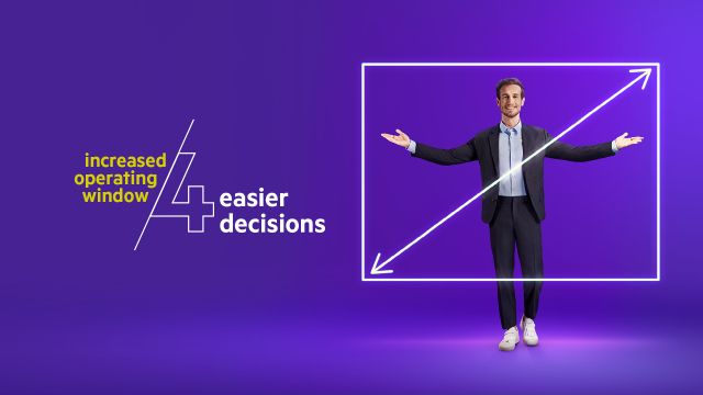 increased operating window 4 easier decisions